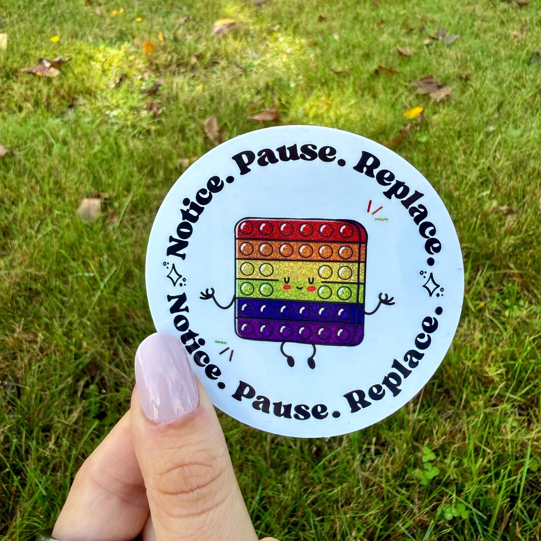 Notice. Pause. Replace. - Behavior Change Sticker - Etsy