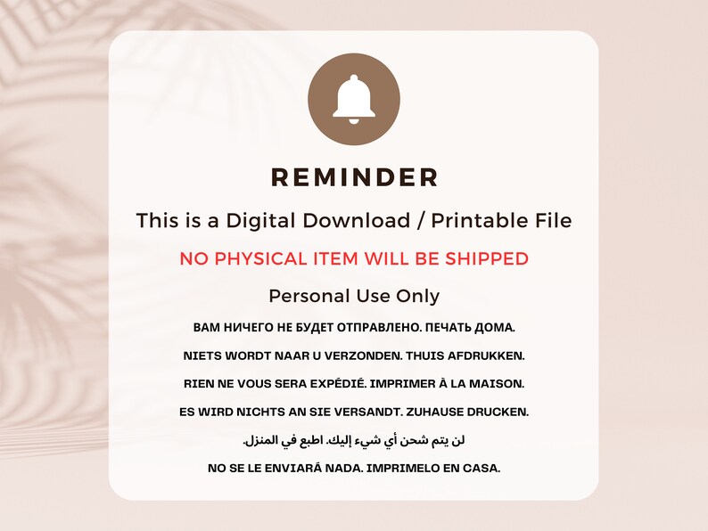 May include: A brown bell icon with a white outline, a reminder that this is a digital download and printable file. The text reads "This is a Digital Download / Printable File. NO PHYSICAL ITEM WILL BE SHIPPED. Personal Use Only." The text is in multiple languages, including English, Russian, Dutch, French, German, Spanish, and Arabic.