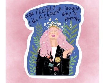 Not Fragile like a Flower, Fragile Like a Bomb | Illustrated Portrait Sticker