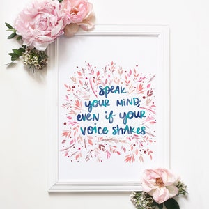 Speak Your Mind Even If Your Voice Shakes Inspirational Quote Art Print