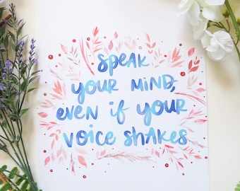 Speak Your Mind Even If Your Voice Shakes Inspirational Quote Art Print