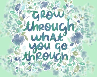 Grow Through What You Go Through Sticker