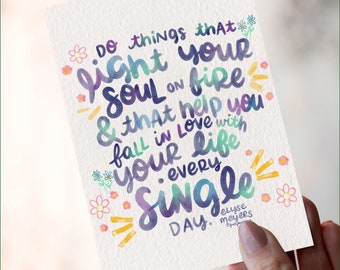 Elyse Meyers "Do Things Everyday that Light Your Soul on Fire" Inspirational Quote Art Print/Card/Postcard