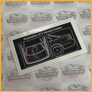 May include: A rectangular sticker with the text "Illustration of 3 stowed bodies." The sticker shows line drawings of car parts with flame designs. The background is covered with car-themed stickers.