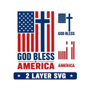 May include: A graphic design featuring the American flag with a blue cross integrated into the stripes. The text reads GOD BLESS AMERICA. Additional smaller versions of the flag, cross, and text are included, along with a 2 LAYER SVG label.