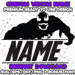 May include: A black and white graphic design featuring the Venom character. The design includes the text "CUSTOM VENOM NAME" and "PREMIUM READY TO USE DESIGN" at the top, and "NAME" in large letters. The bottom text reads "INSTANT DOWNLOAD" and file formats.