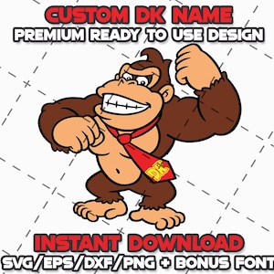 May include: A cartoon illustration of Donkey Kong, a brown gorilla with a red tie and a yellow DK logo, flexing his arm. The text "CUSTOM DK NAME" and "PREMIUM READY TO USE DESIGN" is above the image. The text "INSTANT DOWNLOAD" and "SVG/EPS/DXF/PNG + BONUS FONT" is below the image.