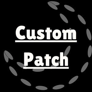 May include: White text on a black background reads "Custom Patch" with a dotted line design around the text.
