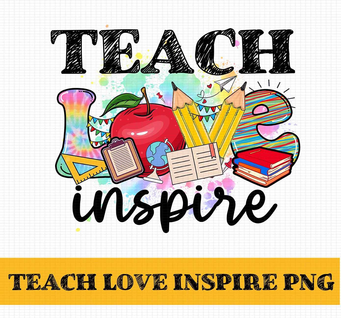 Craft Supplies & Tools Sublimation Download Teach Love Inspire Png