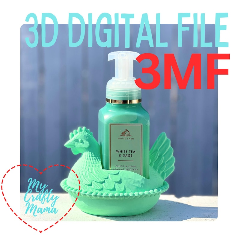 May include: A light green chicken-shaped soap holder with a bottle of White Tea & Sage foaming hand soap. The text "3D DIGITAL FILE" and "13MF" are at the top. The words "My Crafty Mama" are in a heart shape.