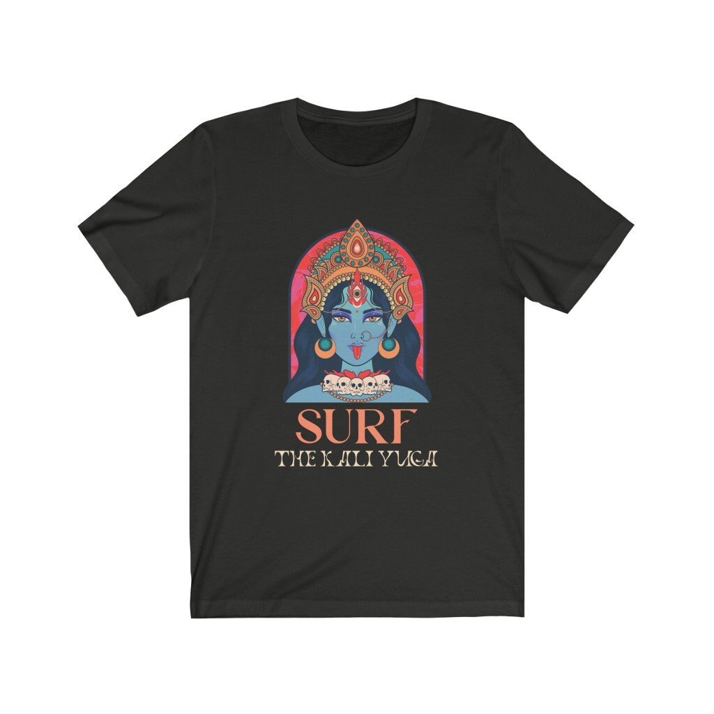 Hindu Tshirt Goddess Kali Surf the Kali Yuga Spiritual Unisex Etsy