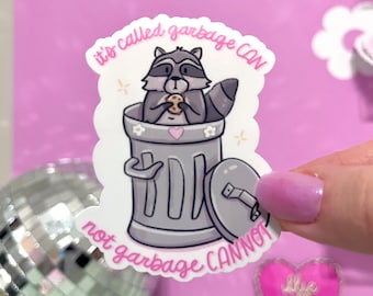 Raccoon 'Garbage Can Not Garbage Cannot' water resistant Sticker