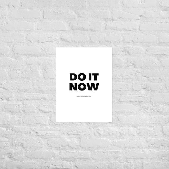 Do It Now – Arnold Schwarzenegger – Matte Paper Wall Art – Motivational Poster Print