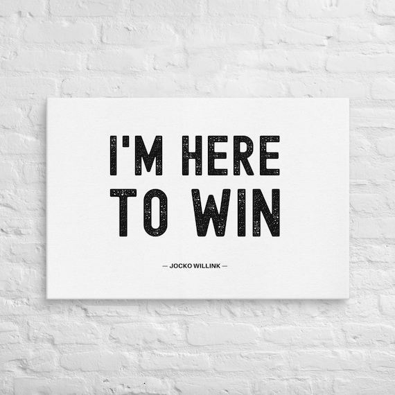 I'm Here To Win – Jocko Willink – Canvas Wall Art – Motivational Poster Print
