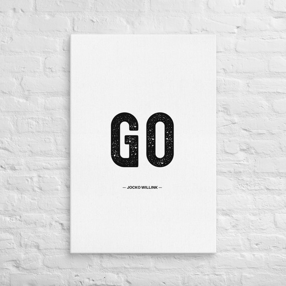 Go – Jocko Willink – Canvas Wall Art – Motivational Poster Print