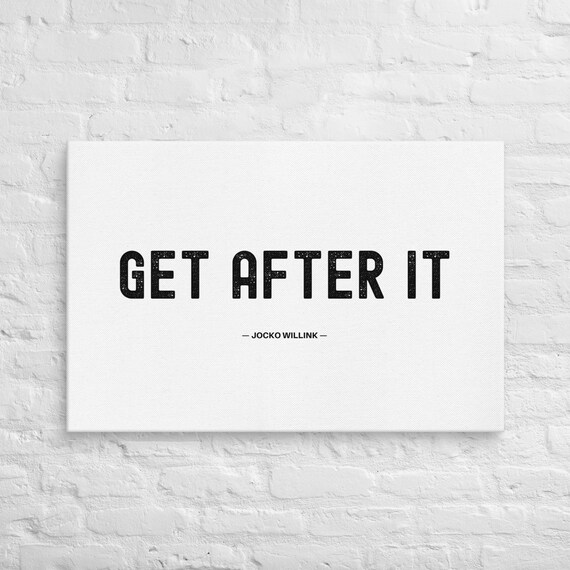 Get After It – Jocko Willink – Canvas Wall Art – Motivational Poster Print