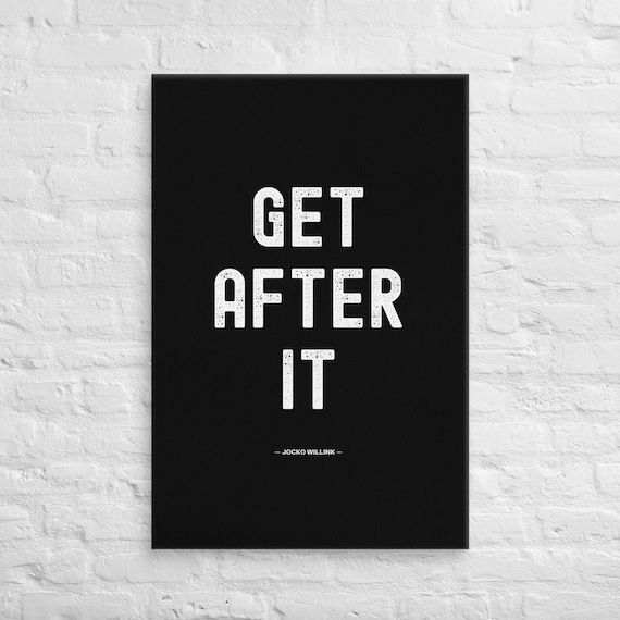 Get After It – Jocko Willink – Canvas Wall Art – Motivational Poster Print