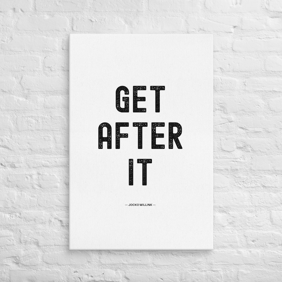 Get After It – Jocko Willink – Canvas Wall Art – Motivational Poster Print