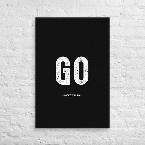 Go – Jocko Willink – Canvas Wall Art – Motivational Poster Print