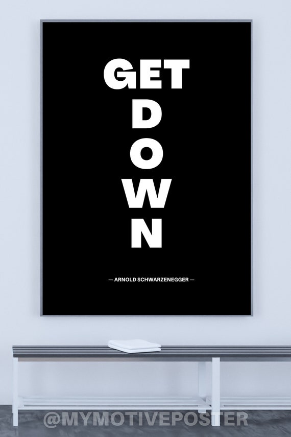 Arnold Schwarzenegger - GET DOWN - Minimalist Typography Art (Digital Printable)