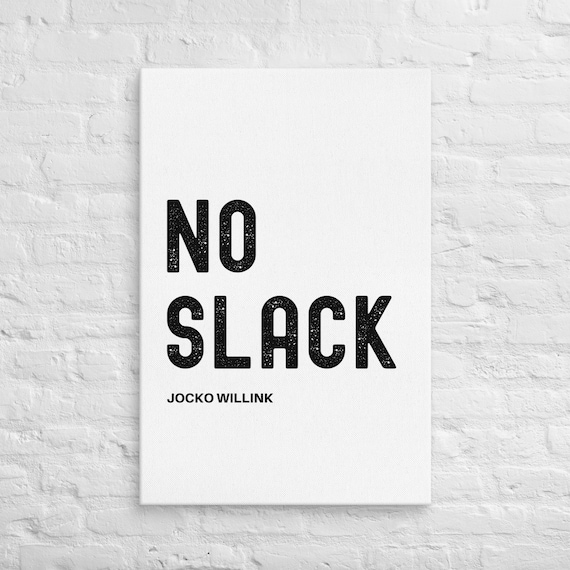 No Slack – Jocko Willink – Canvas Wall Art – Motivational Poster Print