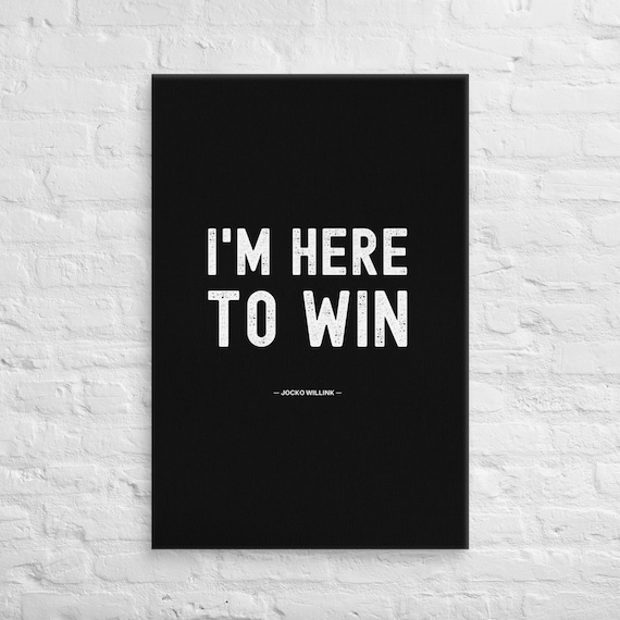 I'm Here To Win – Jocko Willink – Canvas Wall Art – Motivational Poster Print