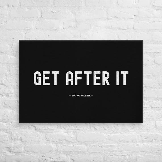 Get After It – Jocko Willink – Canvas Wall Art – Motivational Poster Print