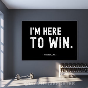 Jocko Willink - I&#39;m Here To Win - Digital Printable Art Poster - High-Resolution - Simple Minimalist Typography - Black and White