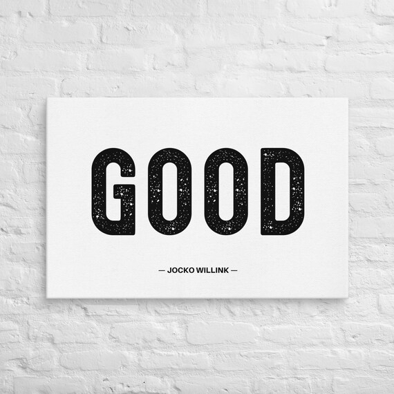 Good — Jocko Willink — Canvas Wall Art – Motivational Poster Print