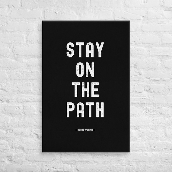 Stay On The Path – Jocko Willink – Canvas Wall Art – Motivational Poster Print