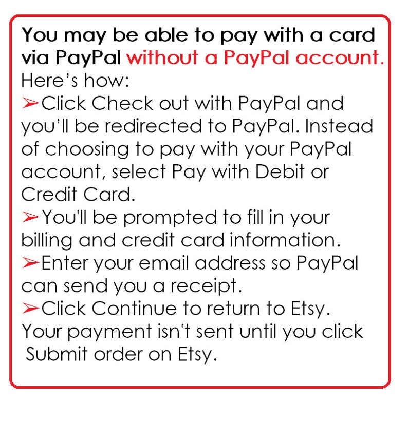 May include: A red box with white text explaining how to pay with a card via PayPal without a PayPal account. The text includes instructions on how to check out with PayPal, enter your email address, and click continue to return to Etsy.
