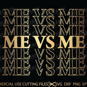 Me VS Me SVG, Motivational Svg, Positive Svg, Quotes Svg, Sayings Svg Cut File For Silhouette, Cricut Svg, Dxf, Png, Pdf, Eps