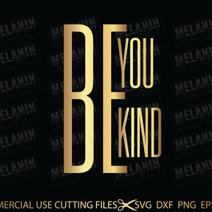 Be You Be Kind SVG, Kind Svg Inspirational Motivational SVG, Woman Svg, Girl Svg, Positive Svg, Quotes Svg, Good Vibes Svg, Files for Cricut