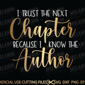 I Trust The Next Chapter Because I Know The Author Svg, Momlife Svg, Inspirational Motivational Quotes Saying Svg Cut File Silhouette Cricut