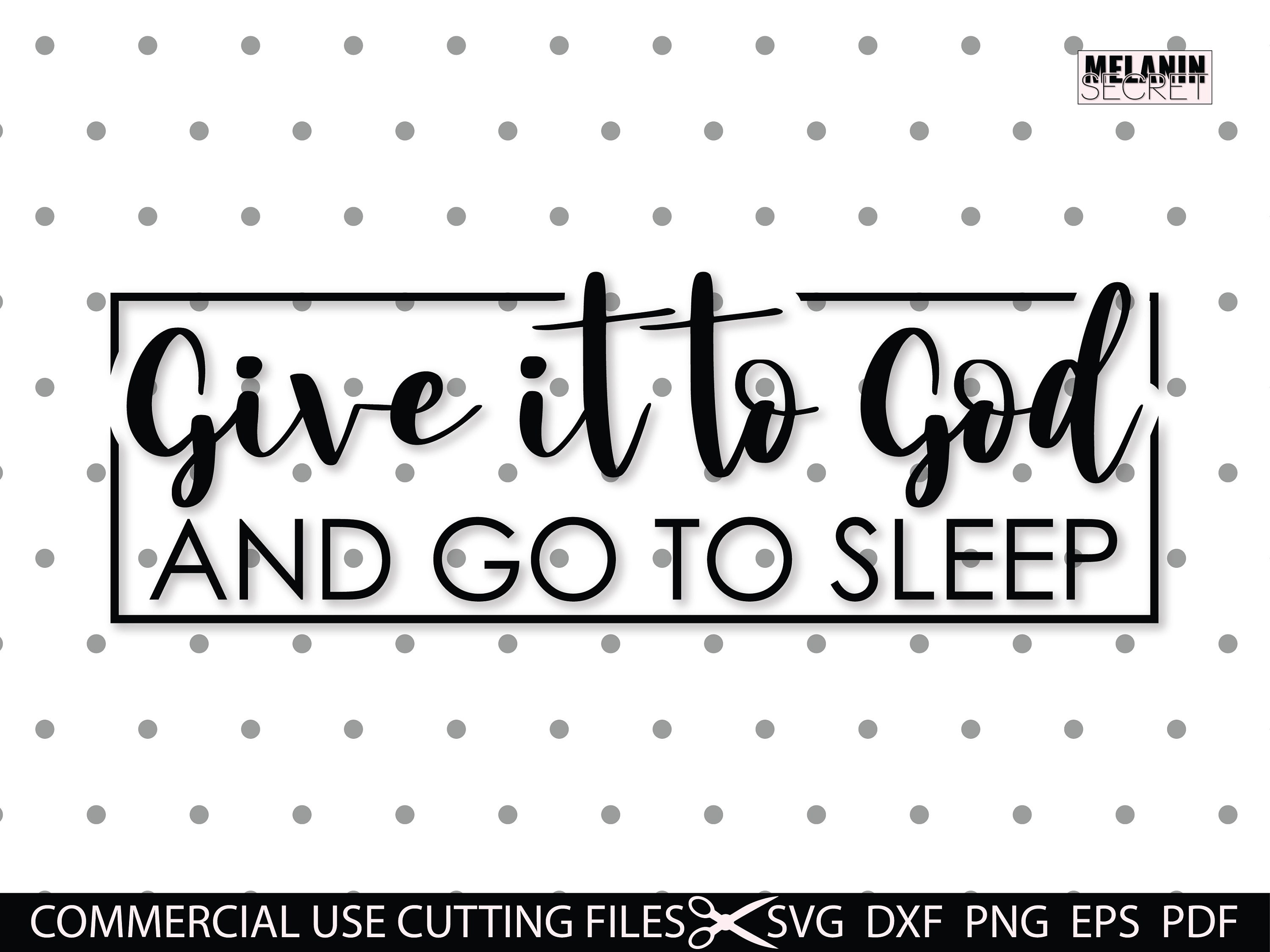Give It to God and Go to Sleep SVG Religion Svg Believe Svg - Etsy