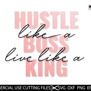 Hustle Svg, Hustle Like A Boss Live Like A King Svg, Dad Hustler Svg, Hustler Svg, Empowered Svg, Boss Svg, Svg Tshirt Svg Cut File