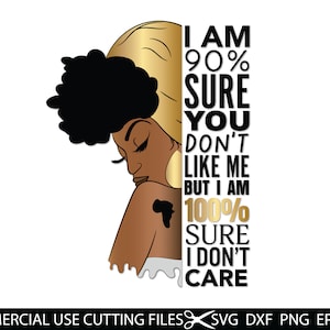 Tenho 90% de certeza de que você não gosta de mim SVG, Queen Boss, Mês da História Negra, Mulher Negra, Hustle, Queen, SVG, Clipart Silhouette Cricut