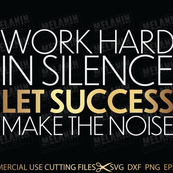 Work Hard In Silence Let Success Make The Noise SVG, Hustle Svg, Quotes Svg, Sayings Svg Cut File For Silhouette, Cricut Svg, Dxf, Png