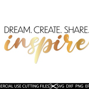 Dream Create Share Inspire SVG, Inspirational Motivational SVG, Woman Svg, Positive Svg, Quotes Svg, Good Vibes Svg, Files for Cricut