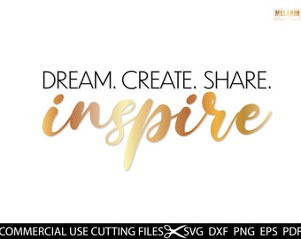 Dream Create Share Inspire SVG, Inspirational Motivational SVG, Woman Svg, Positive Svg, Quotes Svg, Good Vibes Svg, Files for Cricut