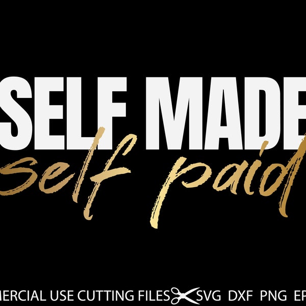 Self Made Self Paid SVG, Motivational Svg, Boss Lady Svg, Hustler Svg, Hustle Hard Svg, Empowered Svg, Momlife Svg, Mother Hustler Svg