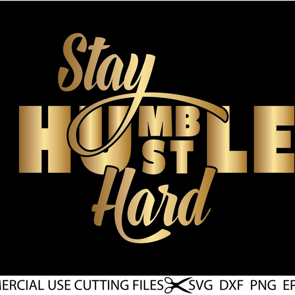 Stay Humble Hustle Hard Svg, Hustle Svg, Humble Svg, Empowered Svg Mother Hustler Svg, Hustler Svg, Girl Boss Svg, Momlife Svg, Grind Svg