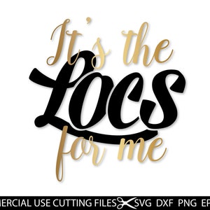 It's The Locs For Me SVG, Afro Diva, Crown, Queen Boss, Lady, Black Woman, Glamour, SVG, PNG Vector Clipart Silhouette Cricut Cut Cutting