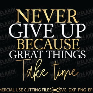 Never Give Up SVG, Hustle Svg, Motivate Svg, Positive Svg, Quotes Svg, Sayings Svg Cut File For Silhouette, Cricut Svg, Dxf, Png