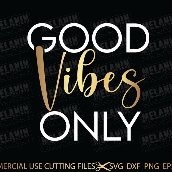 Good Vibes Only Svg, Positive Svg, Inspirational Svg, Quotes Svg, Motivational Svg Cutting File Silhouette, Svg Files for Cricut, Dxf, Png