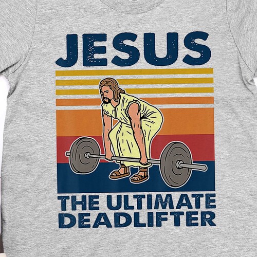 Jesus the ultimate deadlifter shirt Clearance