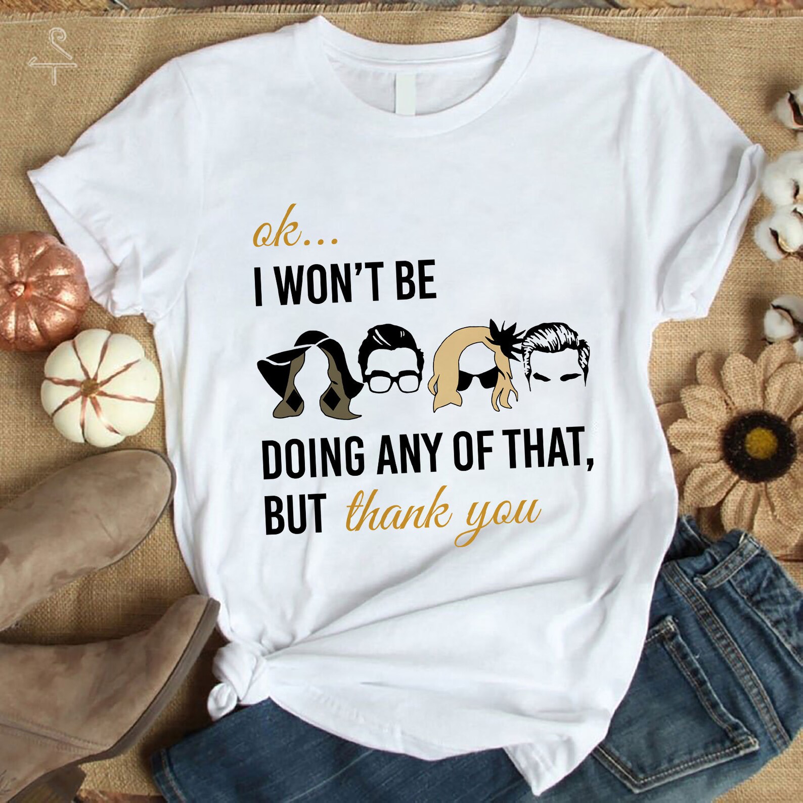 Ok I Wont Be Doing Any Of That But Thank You Schitts Creek Etsy