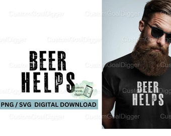 Beer Helps svg and png file, Beer Helps sublimation image svg, Cricut, Silhouette, Beer svg, Beer Helps shirt, Alcohol svg png, Fathers Day