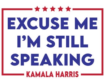 Excuse Me Im Still Speaking Harris 2024 Banner