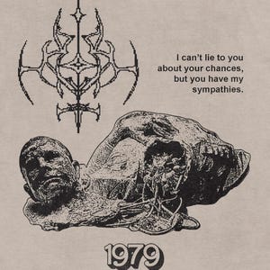 May include: Black and white graphic design with a stylized image of a person lying down. The design includes the text "I can't lie to you about your chances, but you have my sympathies." and "1979".